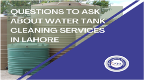 Questions to Ask Water Tank Cleaning Services in Lahore Before Service